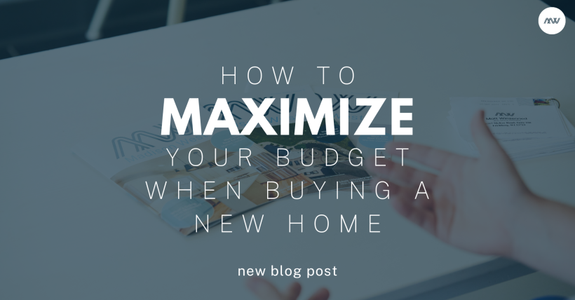 How to Maximize Your Budget When Buying a New Home